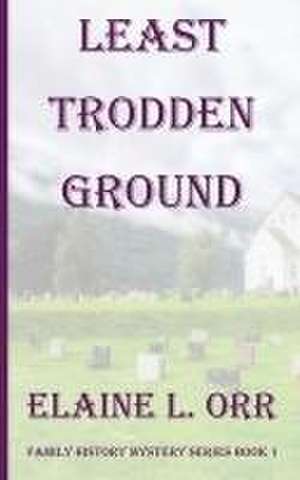 Least Trodden Ground de Elaine L Orr