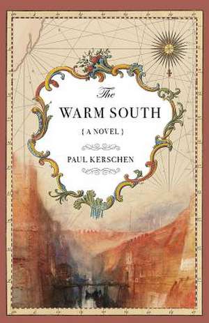 The Warm South: A Novel de Paul Kerschen