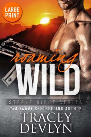 Roaming Wild (Large Print Edition) de Tracey Devlyn