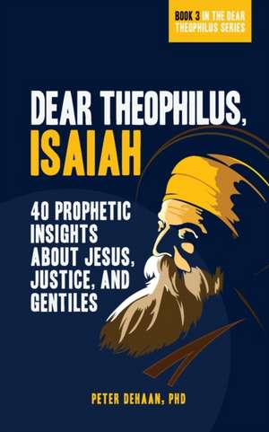 Dear Theophilus, Isaiah de Peter DeHaan