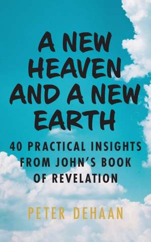 A New Heaven and a New Earth de Peter DeHaan