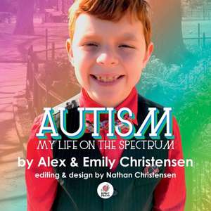 Autism, My Life on the Spectrum de Emily Christensen