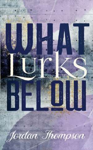 What Lurks Below de Jordan Thompson