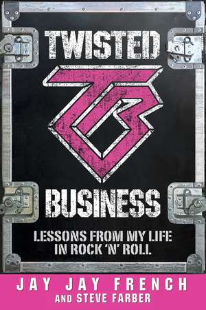 Twisted Business: Lessons from My Life in Rock 'n Roll de Jay Jay French