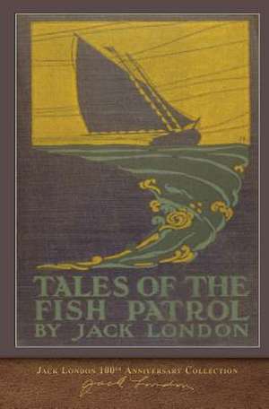 Tales of the Fish Patrol de Jack London