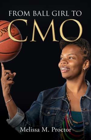 From Ball Girl to CMO de Melissa M. Proctor