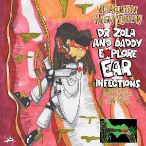 No Mountain High Enough: Dr. Zola and Daddy Explore Ear Infections: Dr. Zola and Daddy Explore Ear Infections de Darrin Collins