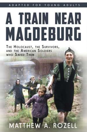 A Train near Magdeburg (the Young Adult Adaptation) de Matthew A. Rozell