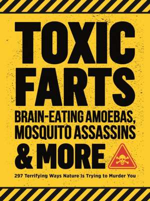 Toxic Farts, Brain-Eating Amoebas, Mosquito Assassins & More de Editors of Media Lab Books