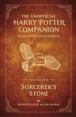 The Unofficial Harry Potter Companion Volume 1: Sorcerer's Stone de Alohomora!