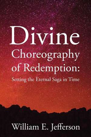 Divine Choreography of Redemption de William E. Jefferson