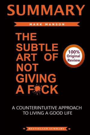 Summary of The Subtle Art of Not Giving A F*ck de Bestseller Summary