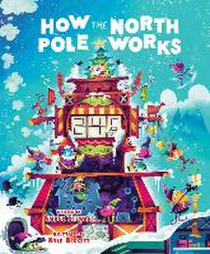 How the North Pole Works de Amber Stewart