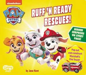 Paw Patrol, Ruff N Ready Rescues de Jane Kent