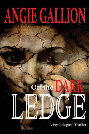 Off the Dark Ledge de Angie Gallion