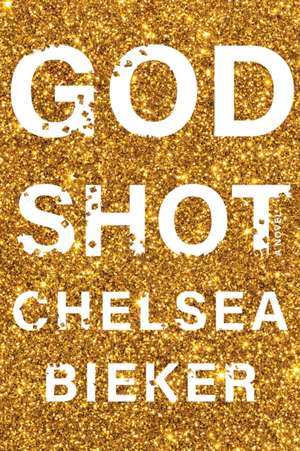 Godshot de Chelsea Bieker