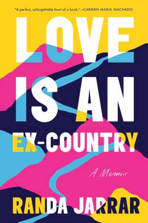 Love Is an Ex-Country: A Memoir de Randa Jarrar