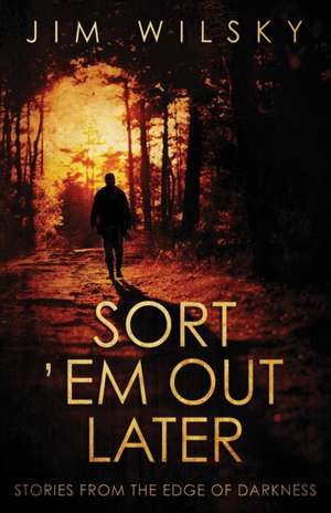 Sort 'Em Out Later de Jim Wilsky