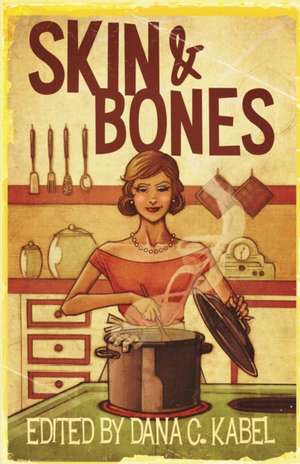 Skin & Bones de Dana C. Kabel