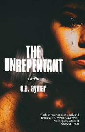 The Unrepentant de E. A. Aymar