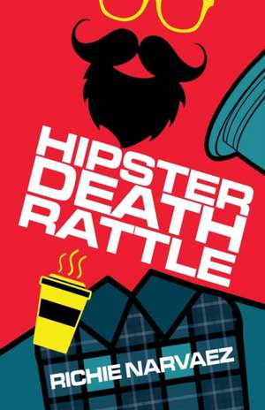 Hipster Death Rattle de Richie Narvaez