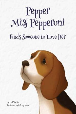 Pepper Miss Pepperoni Finds Someone to Love Her de Jodi Stapler