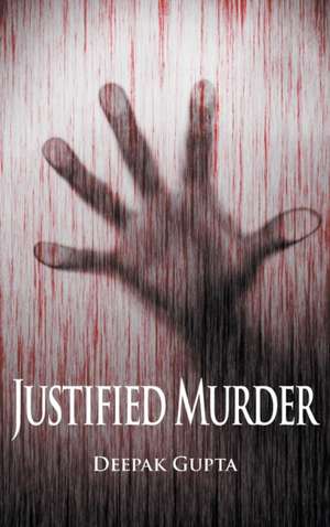 Justified Murder de Deepak Gupta