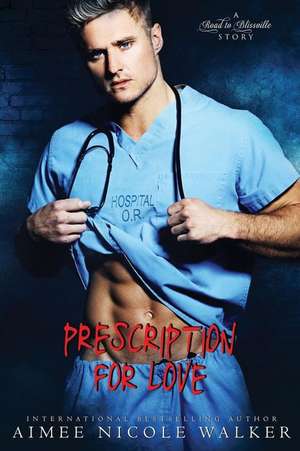 Prescription for Love de Aimee Nicole Walker