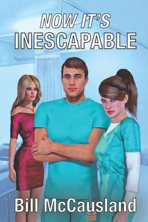 Now It's Inescapable de Bill Mccausland