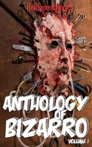 Anthology of Bizarro: Volume 1 de Scott McGregor