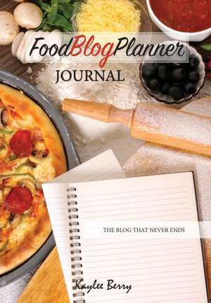 Food Blog Planner Journal - Cooking Blogger Content Creator de Kaylee Berry