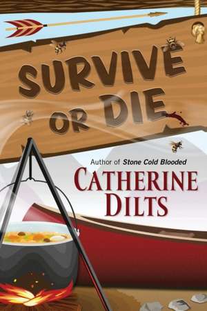 Survive or Die de Catherine Dilts