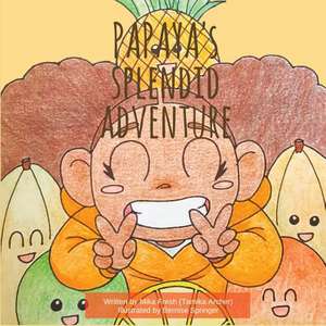 Papaya's Splendid Adventure de Mika Fresh