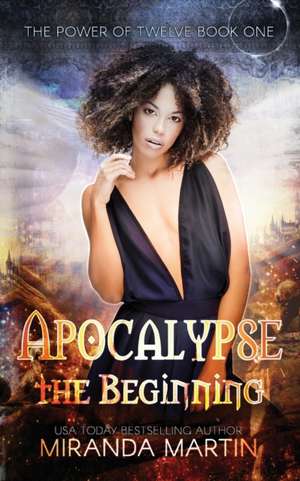 Apocalypse the Beginning de Miranda Martin