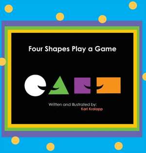 Four Shapes Play a Game de Karl Kralapp