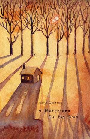 A Marshland of His Own de Gavin Zastrow