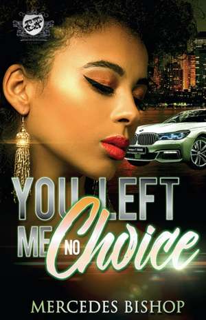 You Left Me No Choice (The Cartel Publications Presents) de Mercedes Bishop