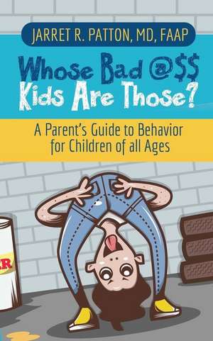 Whose Bad @$$ Kids are Those? de Jarret R. Patton