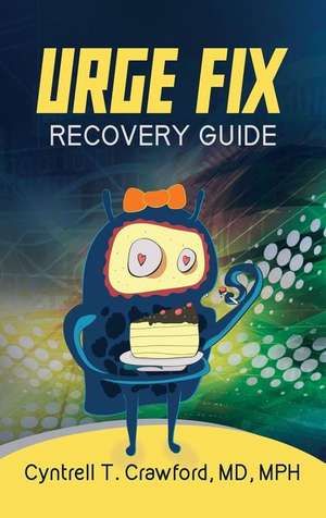 Urge Fix Recovery Guide de Cyntrell T. Crawford