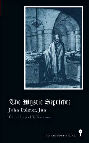 The Mystic Sepulchre (Gothic Classics) de John Palmer