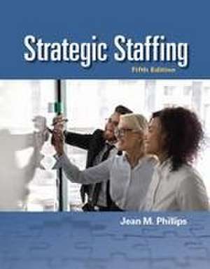 Strategic Staffing de Jean M Phillips