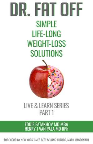 Dr. Fat Off: Simple Life-Long Weight-Loss Solutions: Live & Learn Series Part 1 de Dr. Henry Van Pala