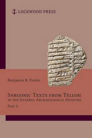 SARGONIC TEXTS TELLOH ISTANBUL ARCHAEOH de Benjamin R. Foster