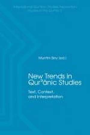 New Trends in Qur'&#257;nic Studies: Text, Context, and Interpretation de Mun'im Sirry