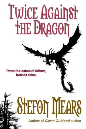 Twice Against the Dragon de Stefon Mears