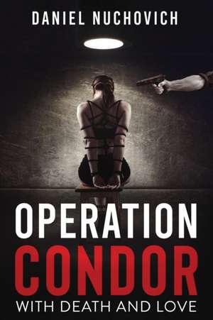 Operation Condor de Daniel I Nuchovich