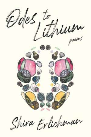 Odes to Lithium de Shira Erlichman