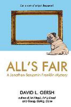 All's Fair: A Jonathan Benjamin Franklin Mystery de David L. Gersh