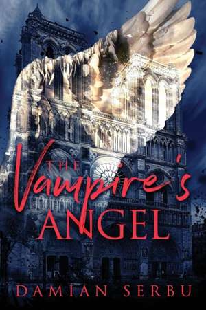 The Vampire's Angel de Damian Serbu