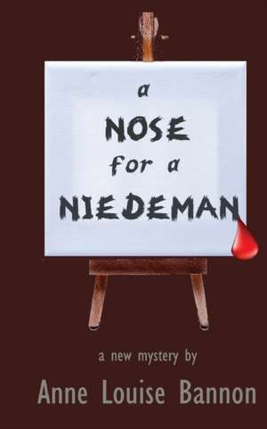 A Nose for a Niedeman de Anne Louise Bannon